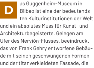 ￼as Guggenheim Museum in Bilbao ist eine der bedeutendsten Kulturinstitutionen der Welt und ein absolutes Muss f r Ku...
