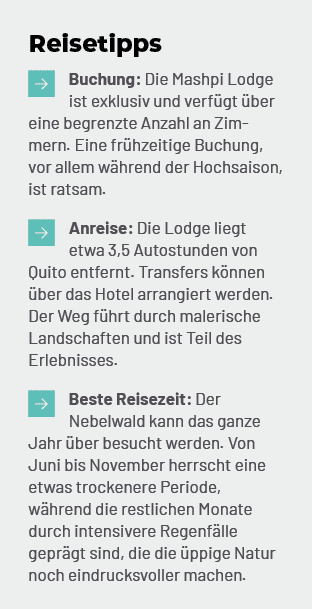 Reisetipps ￼Buchung: Die Mashpi Lodge ist exklusiv und verf gt ber eine begrenzte Anzahl an Zimmern. Eine fr hzeitig...