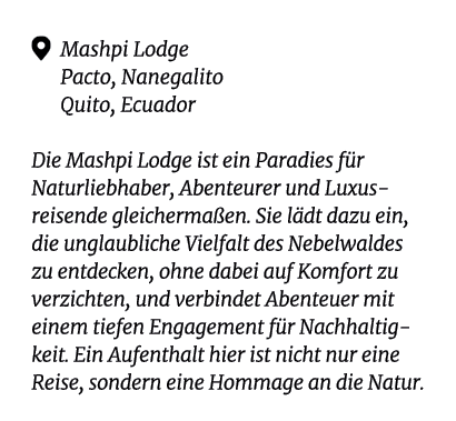 ￼ Mashpi Lodge Pacto, Nanegalito Quito, Ecuador Die Mashpi Lodge ist ein Paradies f r Naturliebhaber, Abenteurer und ...