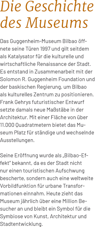 Die Geschichte des Museums Das Guggenheim Museum Bilbao ffnete seine T ren 1997 und gilt seitdem als Katalysator f r...