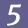 5
