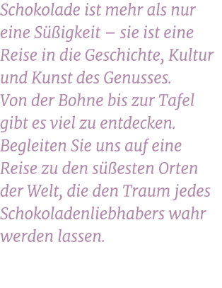 Schokolade ist mehr als nur eine S igkeit – sie ist eine Reise in die Geschichte, Kultur und Kunst des Genusses. Von...