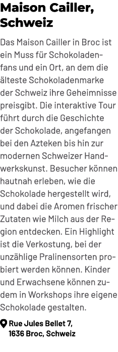 Maison Cailler, Schweiz Das Maison Cailler in Broc ist ein Muss f r Schokoladenfans und ein Ort, an dem die lteste S...