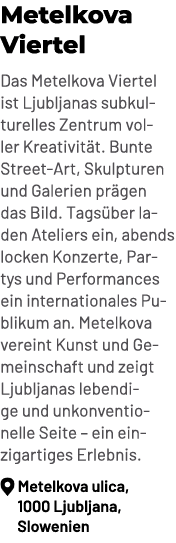 Metelkova Viertel Das Metelkova Viertel ist Ljubljanas subkulturelles Zentrum voller Kreativit t. Bunte Street Art, S...