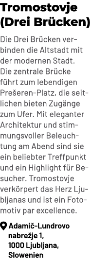 Tromostovje (Drei Br cken) Die Drei Br cken verbinden die Altstadt mit der modernen Stadt. Die zentrale Br cke f hrt ...
