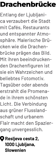 Drachenbr cke Entlang der Ljubljanica verzaubert die Stadt mit Caf s, Restaurants und entspannter Atmosph re. Maleris...