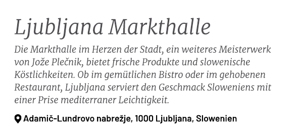 Ljubljana Markthalle Die Markthalle im Herzen der Stadt, ein weiteres Meisterwerk von Jo e Ple nik, bietet frische Pr...