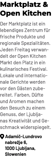 Marktplatz & Open Kitchen Der Marktplatz ist ein lebendiges Zentrum f r frische Produkte und regionale Spezialit ten....