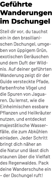 Gef hrte Wanderungen im Dschungel Stell dir vor, du tauchst ein in den brasilianischen Dschungel, umgeben von ppigem...