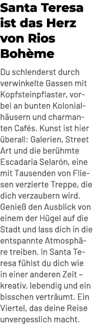 Santa Teresa ist das Herz von Rios Boh me Du schlenderst durch verwinkelte Gassen mit Kopfsteinpflaster, vorbei an bu...