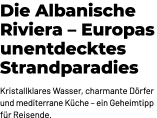 Die Albanische Riviera – Europas unentdecktes Strandparadies Kristallklares Wasser, charmante D rfer und mediterrane ...