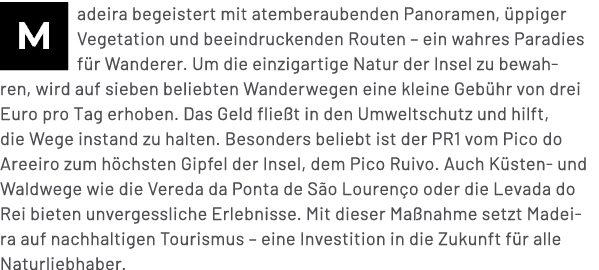 ￼adeira begeistert mit atemberaubenden Panoramen, ppiger Vegetation und beeindruckenden Routen – ein wahres Paradies...