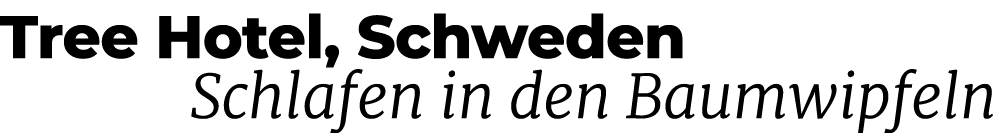 Tree Hotel, Schweden Schlafen in den Baumwipfeln