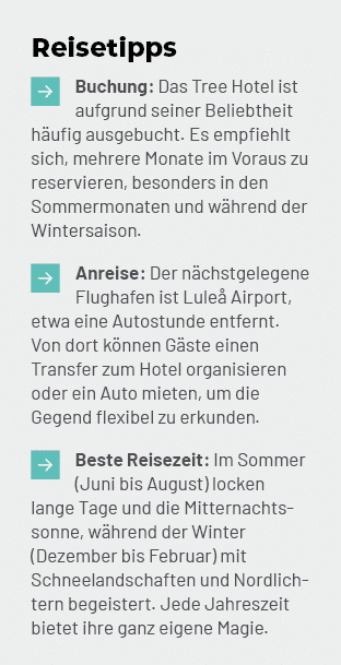 Reisetipps ￼Buchung: Das Tree Hotel ist aufgrund seiner Beliebtheit h ufig ausgebucht. Es empfiehlt sich, mehrere Mon...