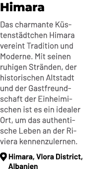 Himara Das charmante K stenst dtchen Himara vereint Tradition und Moderne. Mit seinen ruhigen Str nden, der historisc...