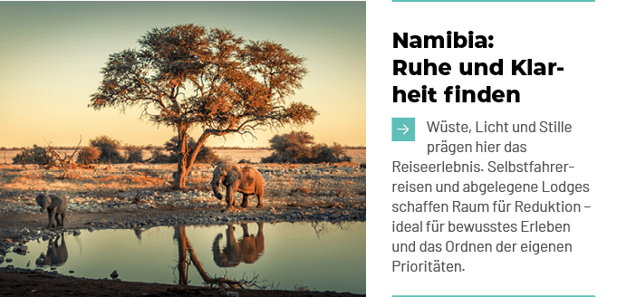 Namibia: Ruhe und Klarheit finden ￼W ste, Licht und Stille pr gen hier das Reiseerlebnis. Selbstfahrerreisen und abge...