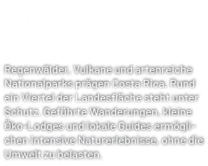 Regenw lder, Vulkane und artenreiche Nationalparks pr gen Costa Rica. Rund ein Viertel der Landesfl che steht unter S...