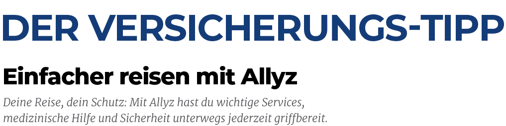 DER versicherungs tipp,Einfacher reisen mit Allyz,Deine Reise, dein Schutz: Mit Allyz hast du wichtige Services, medi...