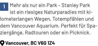 ￼Mehr als nur ein Park – Stanley Park ist ein riesiges Naturparadies mit kilometerlangen Wegen, Totempf hlen und dem ...