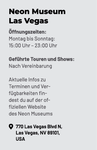 Neon Museum Las Vegas ffnungszeiten: Montag bis Sonntag: 15:00 Uhr – 23:00 Uhr Gef hrte Touren und Shows: Nach Verei...