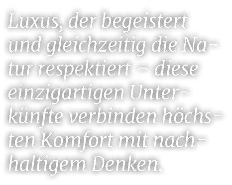Luxus, der begeistert und gleichzeitig die Natur respektiert – diese einzigartigen Unterk nfte verbinden h chsten Kom...