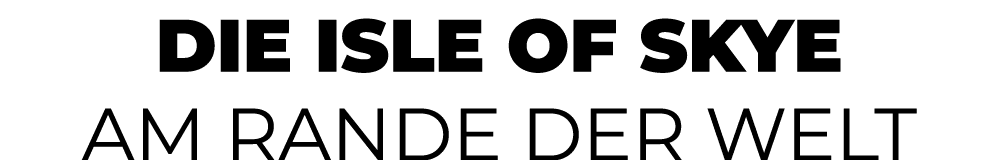 die Isle of Skye Am Rande der Welt