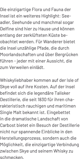  Die einzigartige Flora und Fauna der Insel ist ein weiteres Highlight: Seeadler, Seehunde und manchmal sogar Delfine...