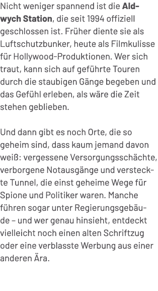 Nicht weniger spannend ist die Aldwych Station, die seit 1994 offiziell geschlossen ist. Fr her diente sie als Luftsc...