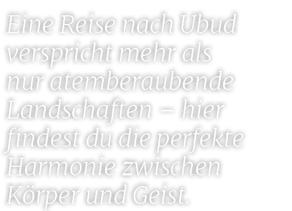 Eine Reise nach Ubud verspricht mehr als nur atemberaubende Landschaften – hier findest du die perfekte Harmonie zwis...
