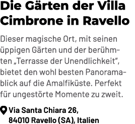 Die G rten der Villa Cimbrone in Ravello Dieser magische Ort, mit seinen ppigen G rten und der ber hmten „Terrasse d...