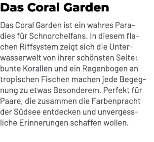 Das Coral Garden Das Coral Garden ist ein wahres Paradies f r Schnorchelfans. In diesem flachen Riffsystem zeigt sich...
