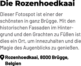 Die Rozenhoedkaai Dieser Fotospot ist einer der sch nsten in ganz Br gge. Mit den historischen Fassaden im Hintergrun...