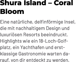 Shura Island – Coral Bloom Eine nat rliche, delfinf rmige Insel, die mit nachhaltigem Design und luxuri sen Resorts b...
