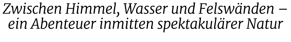 Zwischen Himmel, Wasser und Felsw nden – ein Abenteuer inmitten spektakul rer Natur 