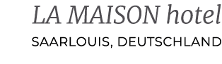 LA MAISON hotel Saarlouis, Deutschland