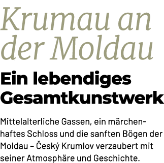 Krumau an der Moldau Ein lebendiges Gesamtkunstwerk Mittelalterliche Gassen, ein m rchenhaftes Schloss und die sanfte...
