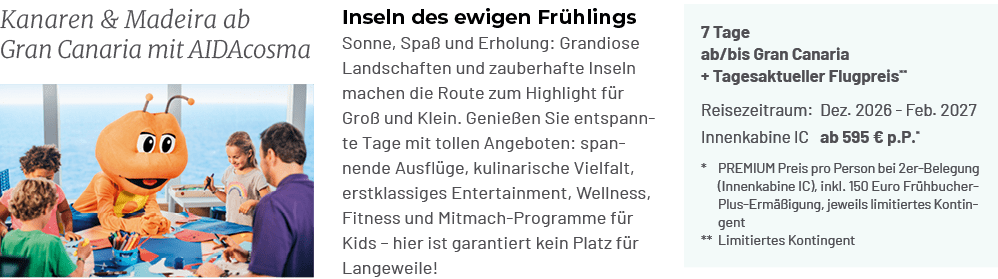 7 Tage ab/bis Gran Canaria + Tagesaktueller Flugpreis** Reisezeitraum: Dez. 2026 Feb. 2027 Innenkabine IC ab 595 € p....