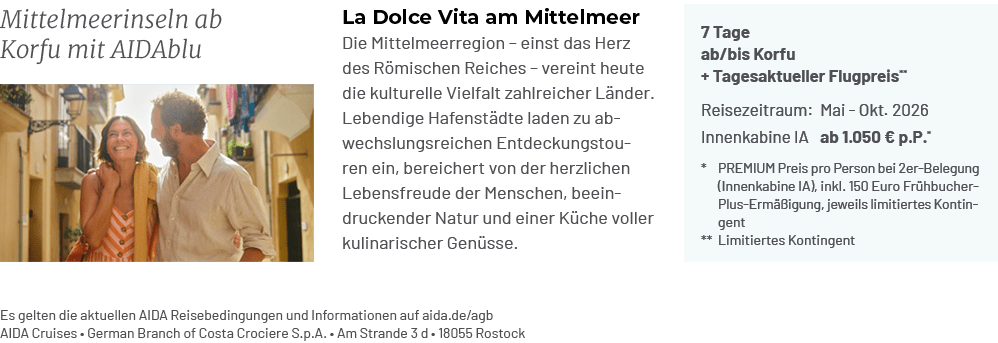 Es gelten die aktuellen AIDA Reisebedingungen und Informationen auf aida.de/agb AIDA Cruises • German Branch of Costa...