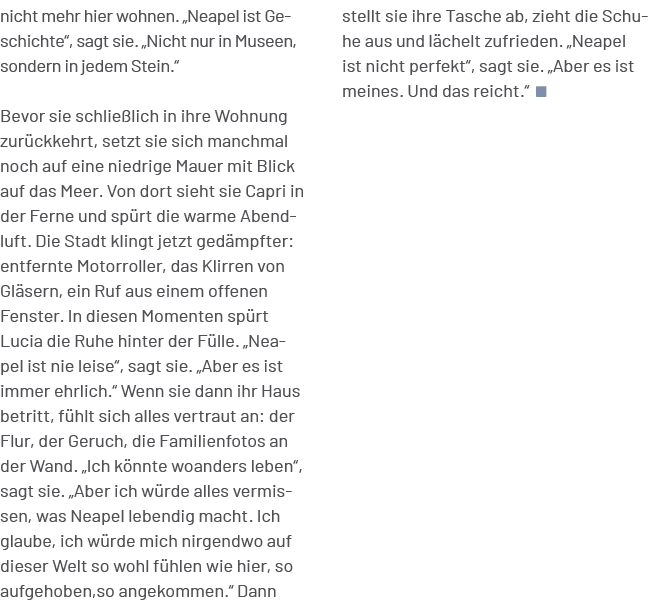 stellt sie ihre Tasche ab, zieht die Schuhe aus und l chelt zufrieden. „Neapel ist nicht perfekt“, sagt sie. „Aber es...