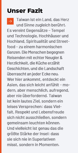 Unser Fazit ￼Taiwan ist ein Land, das Herz und Sinne zugleich ber hrt. Es vereint Gegens tze – Tempel und Technologie...