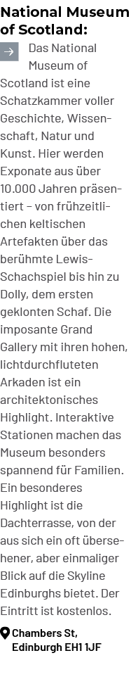 National Museum of Scotland: ￼ Das National Museum of Scotland ist eine Schatzkammer voller Geschichte, Wissenschaft,...