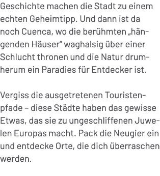 Geschichte machen die Stadt zu einem echten Geheimtipp. Und dann ist da noch Cuenca, wo die ber hmten „h ngenden H us...