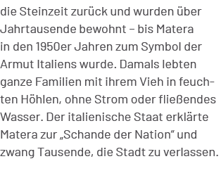 die Steinzeit zur ck und wurden ber Jahrtausende bewohnt – bis Matera in den 1950er Jahren zum Symbol der Armut Ital...