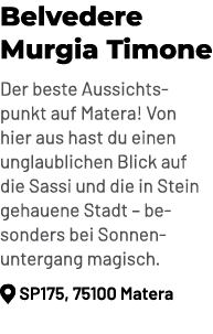 Belvedere Murgia Timone Der beste Aussichtspunkt auf Matera! Von hier aus hast du einen unglaublichen Blick auf die S...