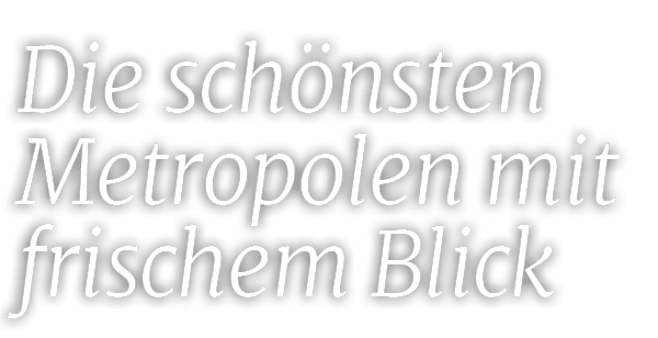 Die sch nsten Metropolen mit frischem Blick