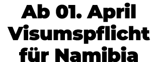 Ab 01. April Visumspflicht f r Namibia 