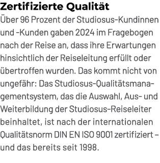 Zertifizierte Qualit t ber 96 Prozent der Studiosus Kundinnen und Kunden gaben 2024 im Fragebogen nach der Reise an,...