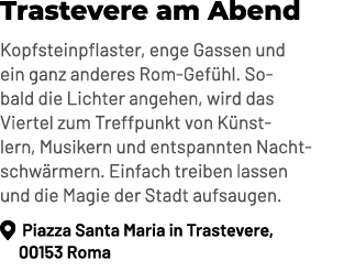 Trastevere am Abend Kopfsteinpflaster, enge Gassen und ein ganz anderes Rom Gef hl. Sobald die Lichter angehen, wird ...