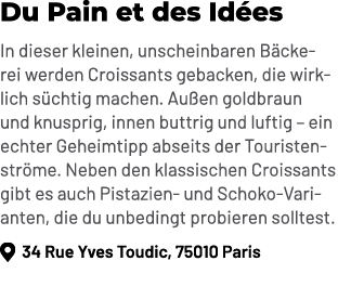 Du Pain et des Id es In dieser kleinen, unscheinbaren B ckerei werden Croissants gebacken, die wirklich s chtig mache...