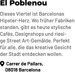 El Poblenou Dieses Viertel ist Barcelonas Hipster Herz. Wo fr her Fabriken standen, gibt es heute stylische Caf s, De...